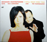 GUSTAFSSON - RIGMOR GUSTAFSSON I Will Wait For You ACT 9418-2 Germany 2003 12trx Digipak CD - __ATONAL__