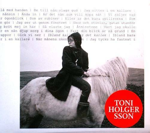 HOLGERSSON - TONI HOLGERSSON Ibland Kallar Jag Det Karlek Amigo AMCD928D 10tr 2010 digipak CD - atonal.se