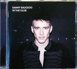 DANNY SAUCEDO In The Club Sony Music ‎EU 2011 Album CD - atonal.se