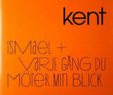 KENT Ismael / Varje Gang Du Moter Min Blick RCA ‎88697801082 2tr 2010 CD Single - __ATONAL__
