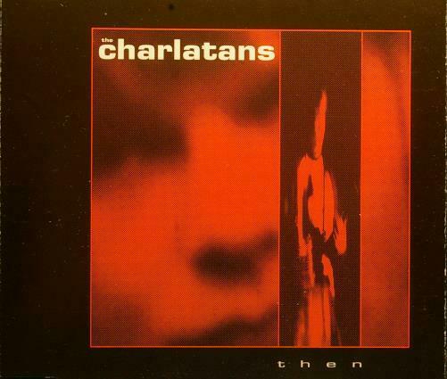 CHARLATANS Then SIT 74 CD UK 1990 4trx CD Maxi Single - __ATONAL__