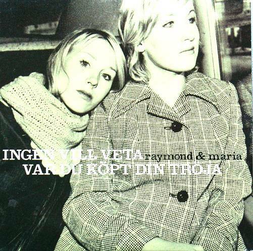 RAYMOND & MARIA Ingen Vill Veta Var Du Kopt Din Troja 2track 2004 Card CD Single - __ATONAL__