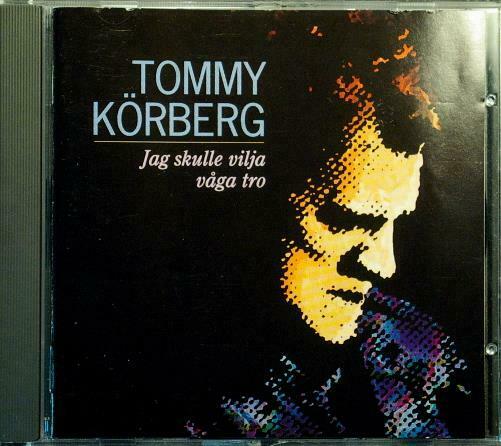 KÖRBERG - TOMMY KORBERG Jag Skulle Vilja Vaga Tro Signatur 1992 Album CD - atonal.se