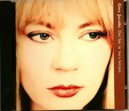 JACOBI - GINA JACOBI Det Har Ar Bara Borjan Hi Fidelity ‎1364732 1992 Sweden CD - atonal.se