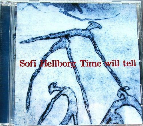 HELLBORG - SOFI HELLBORG Time Will Tell Gazell GAFCD-1019 1998 11 track CD - __ATONAL__
