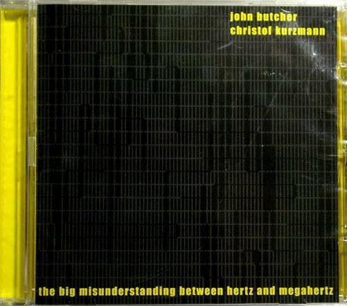 J Butcher & Ch Kurzmann Big Misunderstanding Between Hertz Potlatch P106 2006 CD - atonal.se