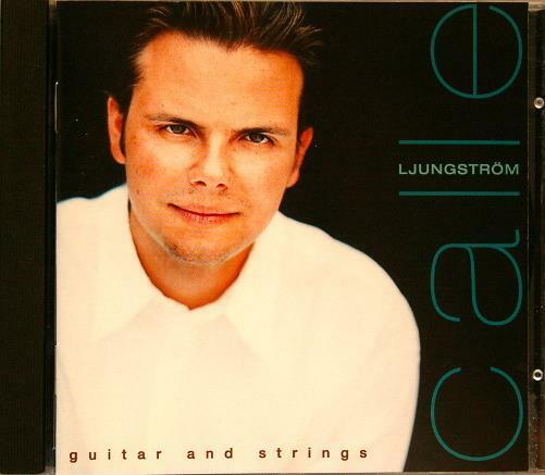 LJUNGSTRÖM - CALLE LJUNGSTROM Guitar And Strings Stockholm Records 5335102 1996 CD - __ATONAL__
